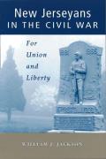 New Jerseyans in the Civil War: For Union and Liberty