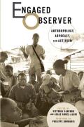 Engaged Observer: Anthropology, Advocacy, and Activism