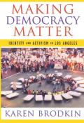 Making Democracy Matter: Identity and Activism in Los Angeles