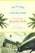 Island Called Home Returning to Jewish Cuba