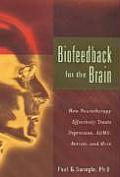 Biofeedback for the Brain How Neurotherapy Effectively Treats Depression ADHD Autism & More