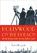 Hollywood on the Hudson Film & Television in New York from Griffith to Sarnoff