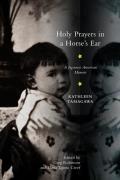 Holy Prayers in a Horse's Ear: A Japanese American Memoir