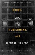 Crime, Punishment, and Mental Illness: Law and the Behavioral Sciences in Conflict
