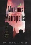 Muslims of Metropolis The Stories of Three Immigrant Families in the West