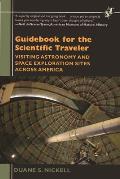 Guidebook for the Scientific Traveler Visiting Astronomy & Space Exploration Sites Across America