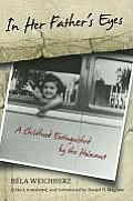 In Her Fathers Eyes A Childhood Extinguished by the Holocaust