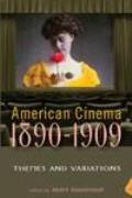 American Cinema, 1890-1909: Themes and Variations