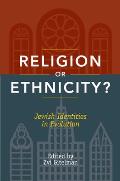 Religion or Ethnicity?: Jewish Identities in Evolution