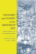 Churches and Charity in the Immigrant City: Religion, Immigration, and Civic Engagement in Miami