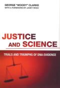 Justice and Science: Trials and Triumphs of DNA Evidence