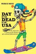 Day of the Dead in the USA The Migration & Transformation of a Cultural Phenomenon