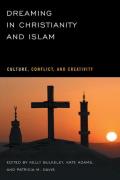 Dreaming in Christianity and Islam: Culture, Conflict, and Creativity