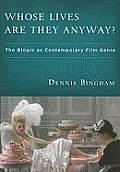 Whose Lives Are They Anyway?: The Biopic as Contemporary Film Genre