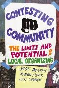 Contesting Community: The Limits and Potential of Local Organizing