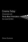 Cinema Today: A Conversation with Thirty-Nine Filmmakers from Around the World