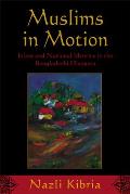 Muslims in Motion: Islam and National Identity in the Bangladeshi Diaspora