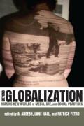 Beyond Globalization: Making New Worlds in Media, Art, and Social Practices
