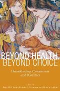 Beyond Health, Beyond Choice: Breastfeeding Constraints and Realities
