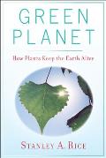 Green Planet: How Plants Keep the Earth Alive