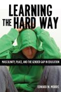 Learning The Hard Way Masculinity Place & The Gender Gap In Education
