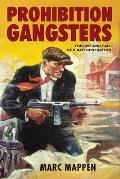 Prohibition Gangsters The Rise & Fall of a Bad Generation