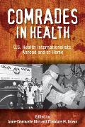 Comrades in Health: U.S. Health Internationalists, Abroad and at Home
