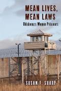 Mean Lives, Mean Laws: Oklahoma's Women Prisoners