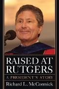 Raised at Rutgers: A President's Story