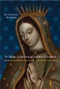 The Virgin of Guadalupe and the Conversos: Uncovering Hidden Influences from Spain to Mexico