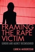 Framing the Rape Victim Gender & Agency Reconsidered