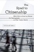 Road To Citizenship What Naturalization Means For Immigrants & The United States