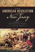 The American Revolution in New Jersey: Where the Battlefront Meets the Home Front