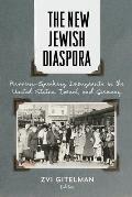 The New Jewish Diaspora: Russian-Speaking Immigrants in the United States, Israel, and Germany