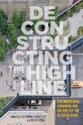 Deconstructing the High Line Postindustrial Urbanism & the Rise of the Elevated Park