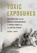 Toxic Exposures Mustard Gas & the Health Consequences of World War II in the United States