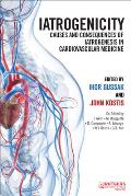 Iatrogenicity: Causes and Consequences of Iatrogenesis in Cardiovascular Medicine