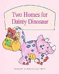 Two homes for Dainty Dinosaur