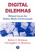 Digital Dilemmas: Ethical Issues for Online Media Professionals