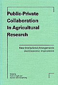 Public-Private Collaboration in Agricultural Research: New Institutional Arrangements and Economic Implications