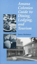 Amana Colonies Guide To Dining Lodging & Touri