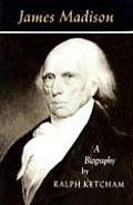 James Madison A Biography
