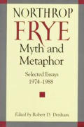 Northrop Frye Myth & Metaphor Selected
