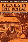 Weevils in the Wheat: Interviews with Virginia Ex-Slaves