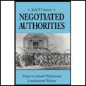 Negotiated Authorities: Essays in Colonial Political and Constitutional History