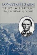 Longstreet's Aide: The Civil War Letters of Major Thomas J Goree