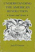 Understanding the American Revolution: Issues and Actors