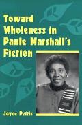 Toward Wholeness in Paule Marshall's Fiction
