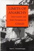 Limits of Anarchy: Intervention and State Formation in Chad
