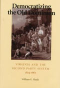 Democratizing the Old Dominion: Virginia and the Second Party System, 1824-1861